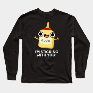 I'm Sticking With You Cute Glue Pun Long Sleeve T-Shirt